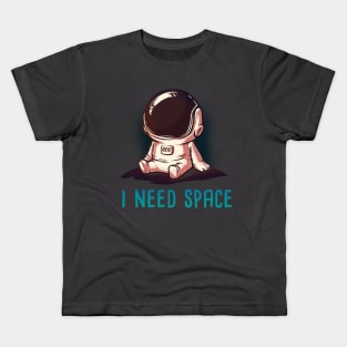 I need space Kids T-Shirt